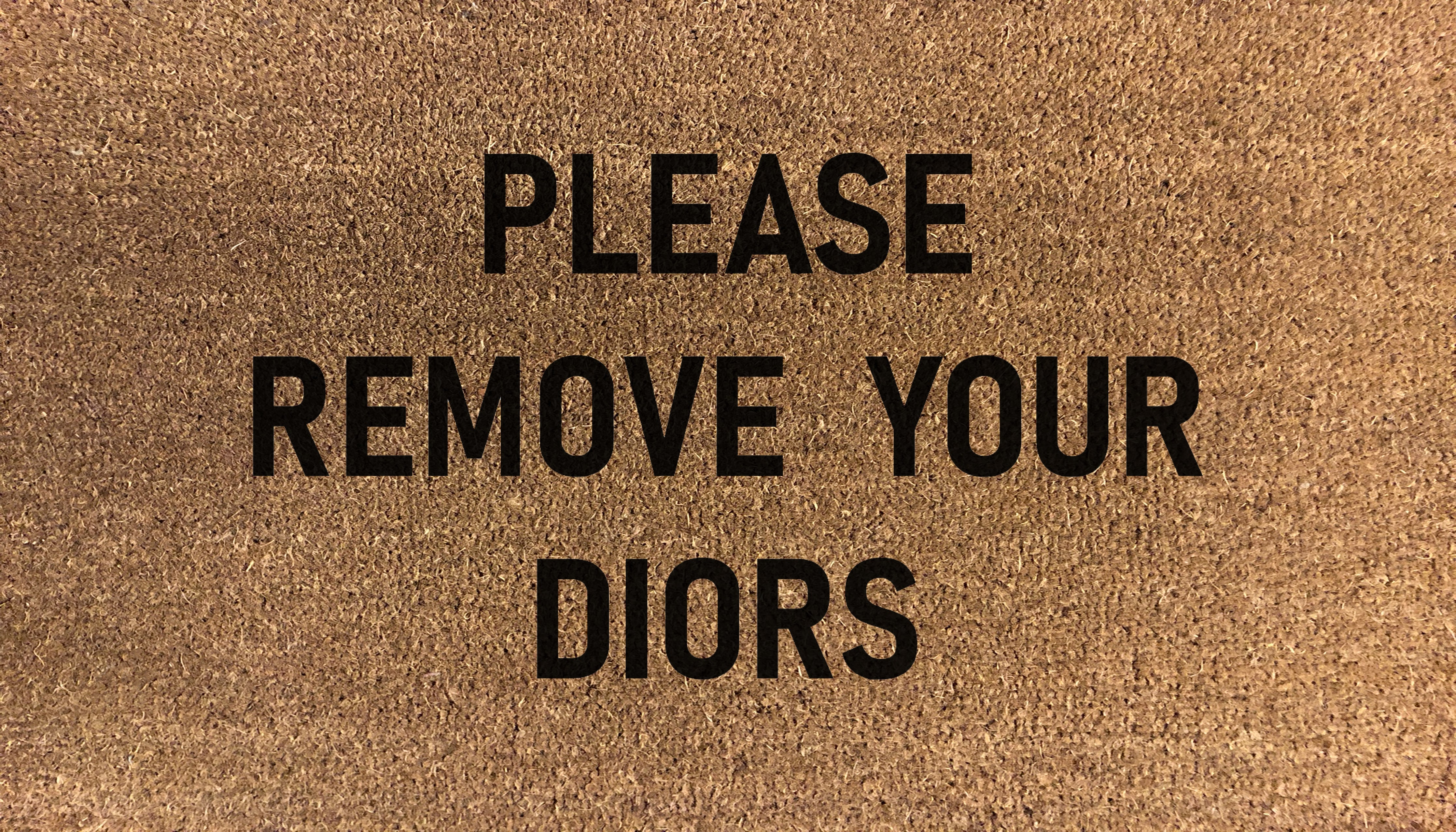 Please Remove Your Diors Doormat