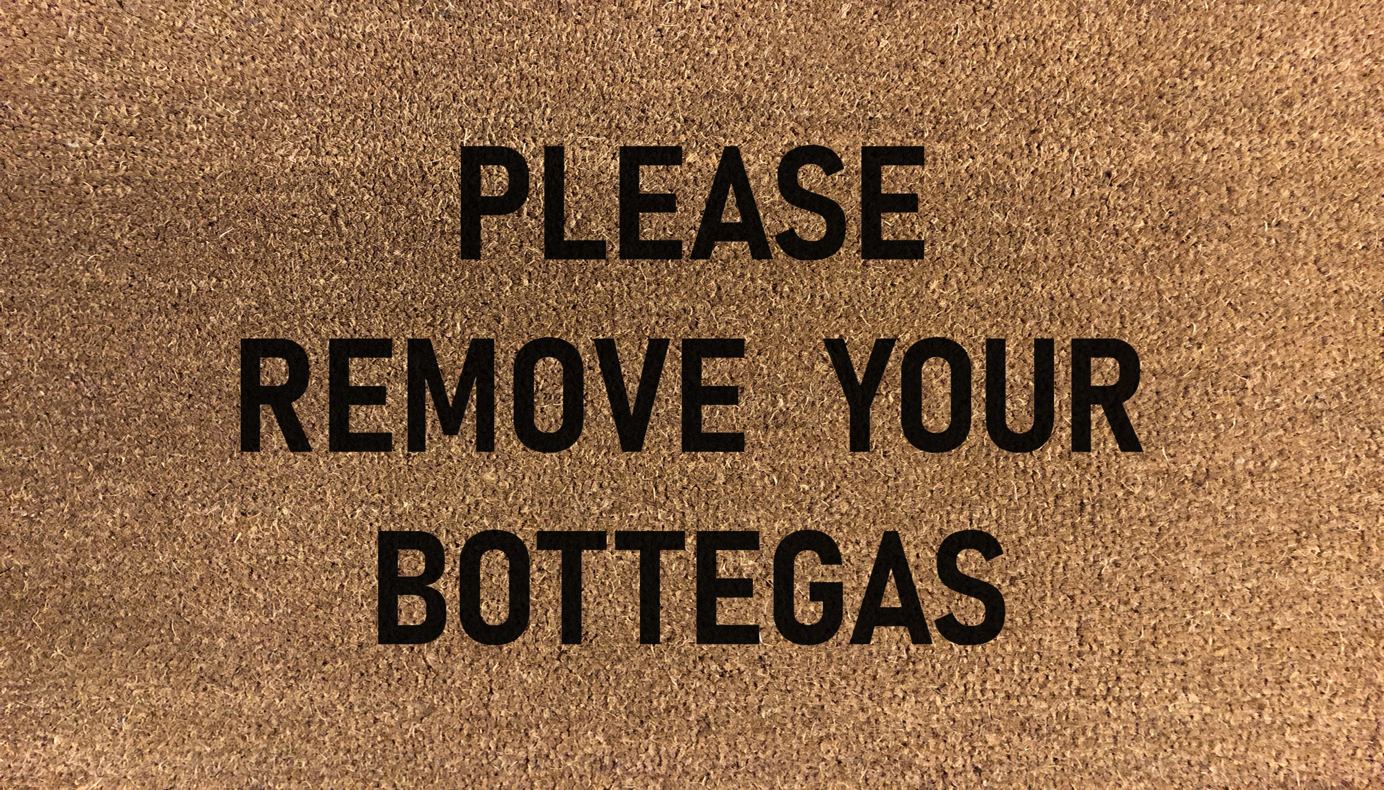 Please Remove Your Bottegas Doormat